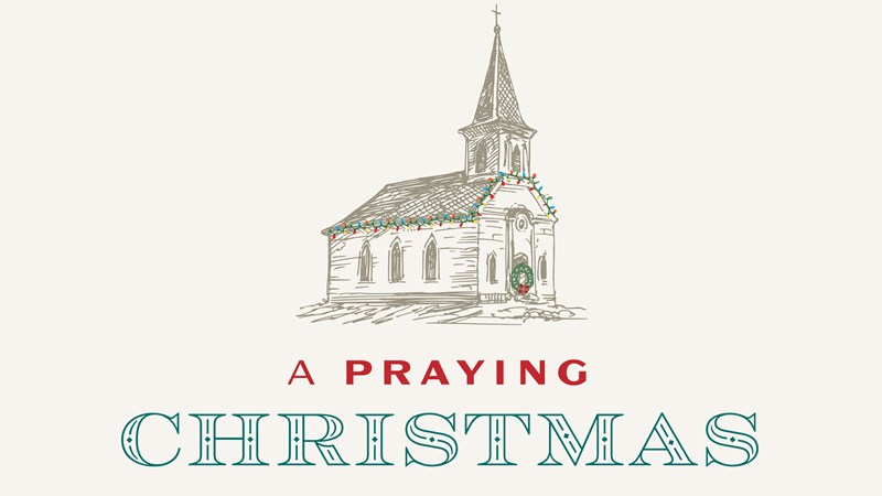 A Praying Christmas + Psalm 118